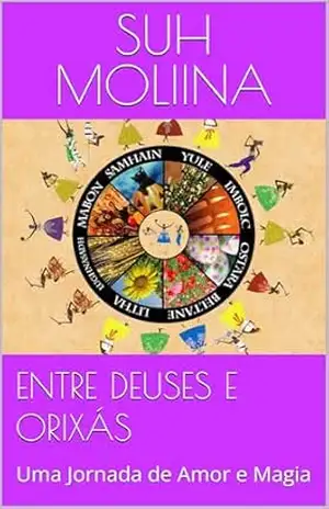 ENTRE DEUSES E ORIXÁS: Uma Jornada de Amor e Magia – Suh  Moliina