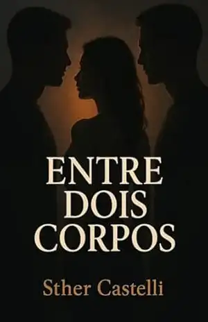 Entre dois Corpos: Um encontro que une desejo, segredos e entrega – Sther  Castelli