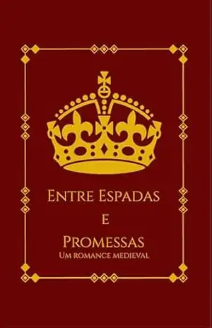 Entre Espadas e Promessas: Um romance medieval - Patricia  Teixeira
