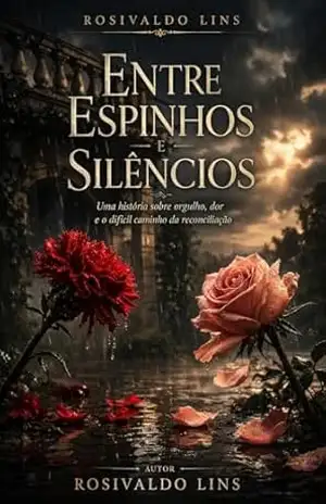 ENTRE ESPINHOS E SILÊNCIOS – Rosivaldo  Lins