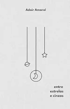 entre estrelas e cinzas – Adair Amaral