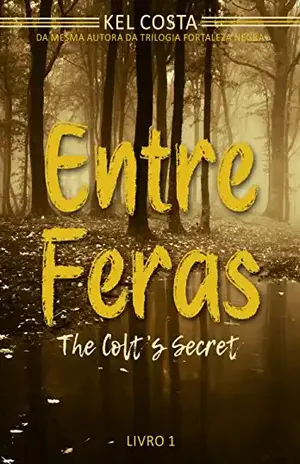 Entre Feras (The Colt’s Secret Livro 1) – Kel Costa
