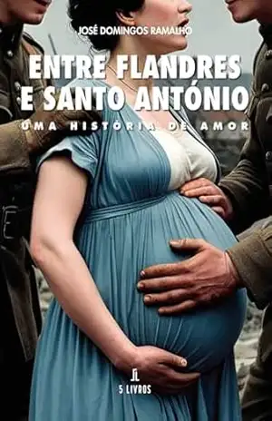 Entre Flandres e Santo António: Uma História de Amor – José  Domingos  Ramalho
