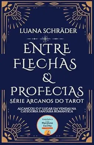 Entre flechas e profecias: Série Arcanos do Tarot – Luana Schräder
