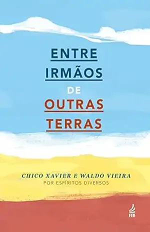 Entre irmãos de outras terras – Francisco Cândido Xavier