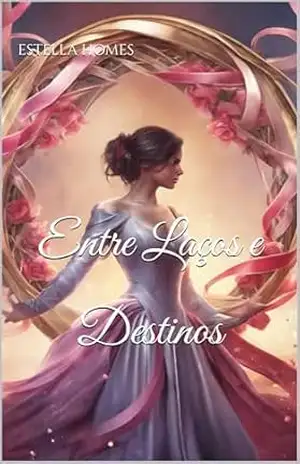 Entre Laços e Destinos – Estella Homes