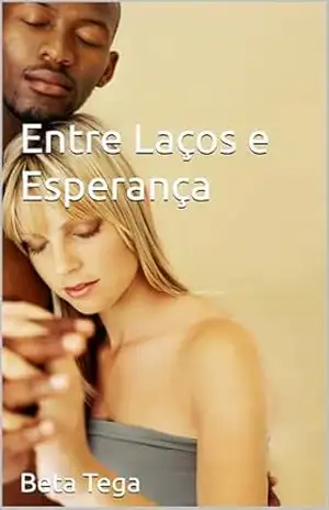 Entre Laços e Esperança – Beta Tega