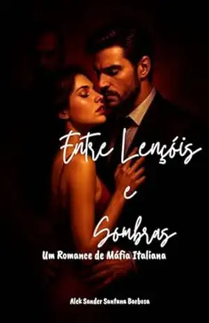 Entre Lençóis e Sombras: Um Romance de Máfia Italiana - Alek Sander Santana Barbosa