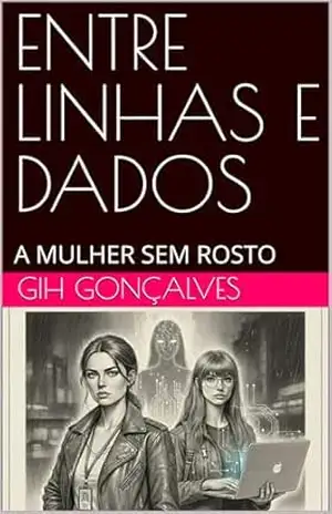 ENTRE LINHAS E DADOS: A MULHER SEM ROSTO – GIH  GONÇALVES