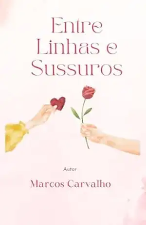 Entre Linhas e Sussuros: Amor, Sussurros e Desafios – Marcos  Carvalho
