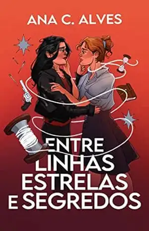 Entre Linhas, Estrelas e Segredos: Livro 1 (Entre Estrelas e Caos) – Ana C. Alves