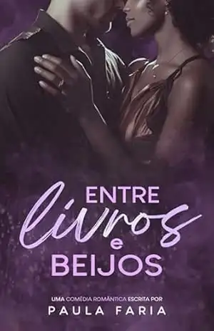 Entre Livros e Beijos – Paula  Faria