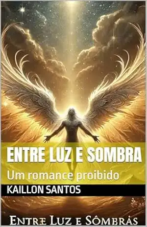 Entre luz e sombras: Um romance proibido - KAILLON  SANTOS