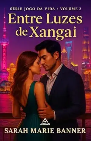 Entre Luzes de Xangai (Série Jogo da Vida) – Sarah  Marie Banner