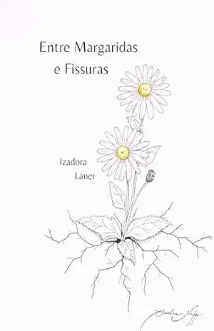 Entre Margaridas e Fissuras – Izadora Laner