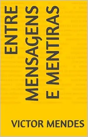 ENTRE MENSAGENS E MENTIRAS – Victor Mendes