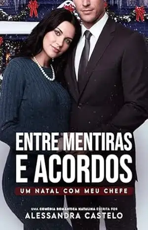 Entre Mentiras e Acordos: Um Natal com meu Chefe – Alessandra Castelo