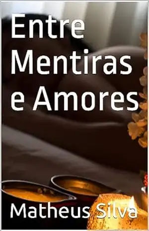 Entre Mentiras e Amores - Matheus Silva