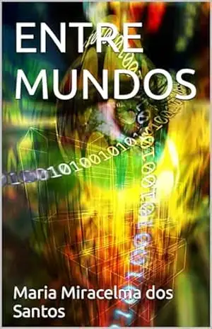ENTRE MUNDOS – Maria Miracelma dos Santos