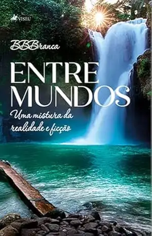 Entre Mundos: Uma mistura da Realidade e Ficção – BBBranca