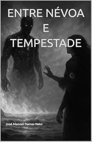 ENTRE NÉVOA E TEMPESTADE - José Manoel Damas Neto