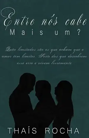 Entre nós, Cabe mais um? (Amor Trilateral Livro 2) - Thais Rocha