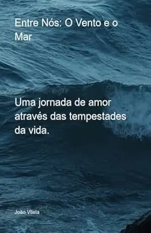 Entre Nós: O Vento E O Mar - João Vilela