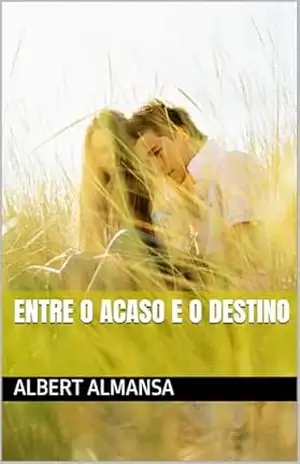 Entre o acaso e o destino - Albert Almansa