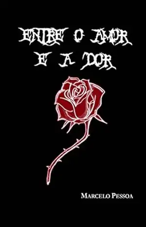 Entre o Amor e a Dor – Marcelo Pessoa