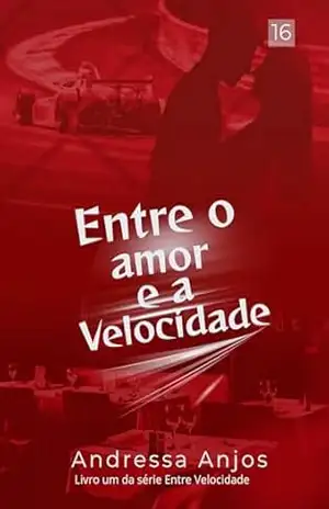 Entre o amor e a velocidade (Entre Velocidade Livro 1) – Andressa  Anjos