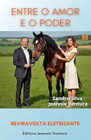 Entre o amor e o poder – Sandro  Silva