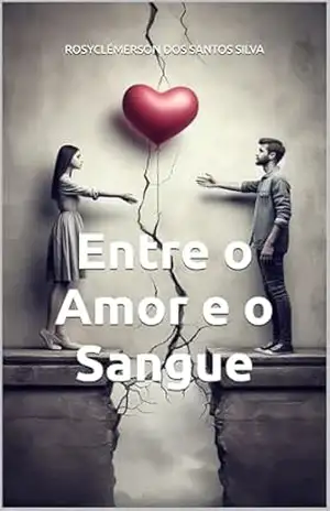 Entre o Amor e o Sangue – Rosyclémerson dos Santos Silva