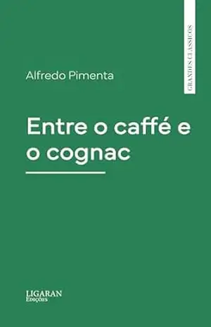 Entre o caffé e o cognac – Alberto Pimentel