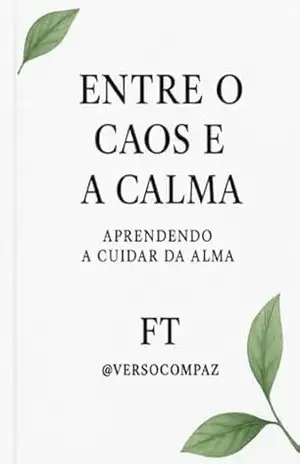 Entre O Caos E A Calma: Aprendendo A Cuidar Da Alma – Ft