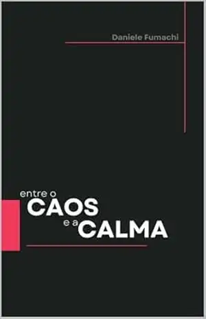 ENTRE O CAOS E A CALMA – DANIELE  FUMACHI