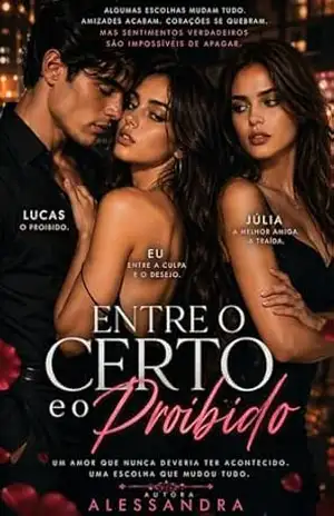 ENTRE O CERTO E O PROIBIDO – Alessandra  Eulália