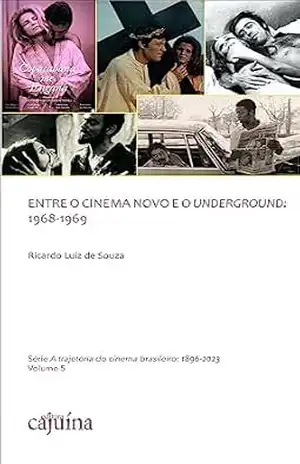 Entre o Cinema Novo e o Underground: 1968–1969 – Ricardo Luiz de Souza