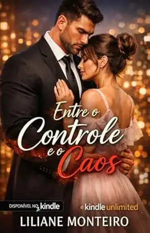 Entre o Controle e o Caos: Ela não tinha medo de sentir, tinha medo de não conseguir parar. – Liliane  Monteiro