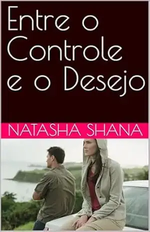 Entre o Controle e o Desejo – Natasha Shana