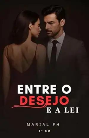 Entre o Desejo e a Lei: Um romance de amor, mistério e justiça – Marial FH