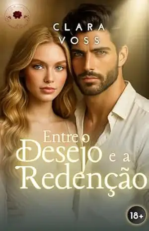 Entre o Desejo e a Redenção – Clara  Voss