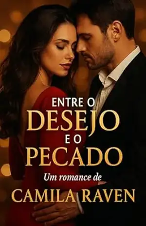 Entre o Desejo e o Pecado: Um romance proibido de Camila Raven – Camila Raven