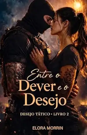 Entre o Dever e o Desejo (Desejo Tático) - Elora Morrin