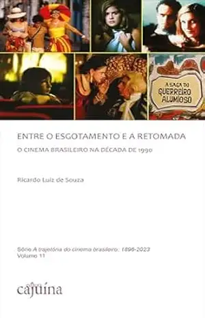Entre o esgotamento e a retomada: o cinema brasileiro na década de 1990 – Ricardo Luiz de Souza