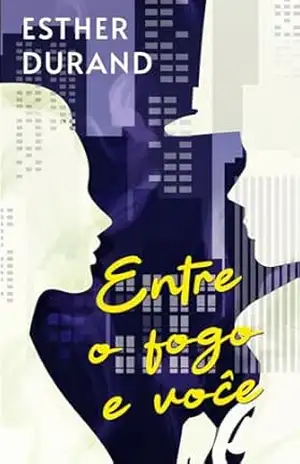 Entre o fogo e você – Esther Durand