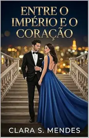 Entre o Império e o Coração: Um Romance CEO e Babá - CLARA  S. MENDES