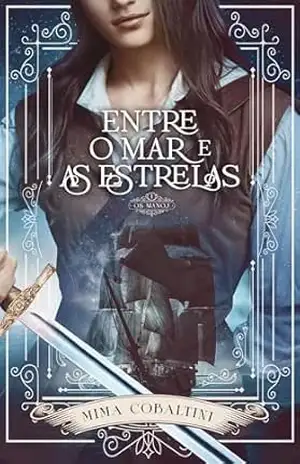 Entre o Mar e as Estrelas: O Capitão e a Maruja (Os Manoj Livro 1) – Mima Cobaltini