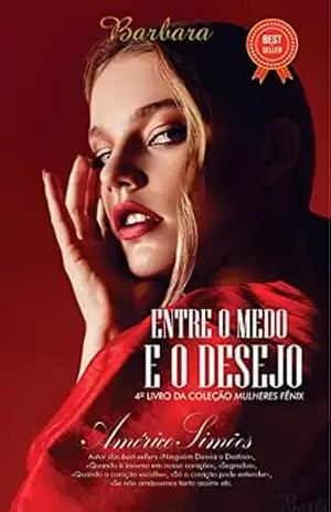 ENTRE O MEDO E O DESEJO: Coleção Mulheres Fênix – AMÉRICO  SIMÕES