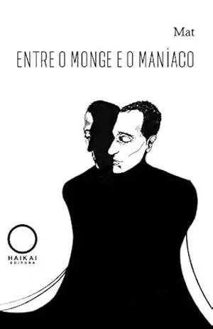 Entre o monge e o maníaco – Mateus Benarros