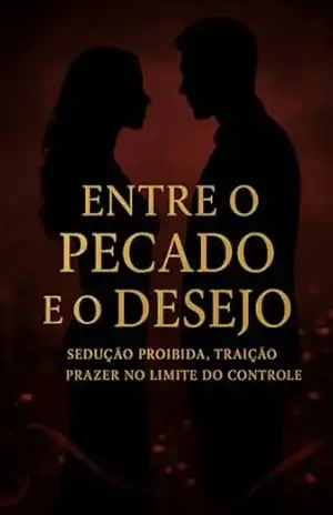 ENTRE O PECADO E O DESEJO: SEDUÇÃO PROIBIDA, TRAIÇÃO PRAZER NO LIMITE DO CONTROLE (Mulheres De Fogo entre Dominação e Prazer Dark Romance Livro 5) – Sophia Morgan